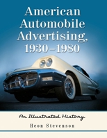 American Automobile Advertising, 1930-1980: An Illustrated History 1476693471 Book Cover