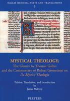 Mystical Theology: The Glosses by Thomas Gallus & the Commentary of Robert Grosseteste De Mystica Theologia (Dallas Medieval Texts & Translations 3) 904291310X Book Cover