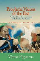 Prophetic Visions of the Past: Pan-Caribbean Representations of the Haitian Revolution 0814252044 Book Cover
