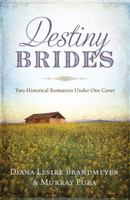 Destiny Brides: Two Historical Romances Under One Cover (Brides & Weddings) 1624167365 Book Cover