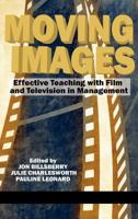 Moving Images: Effective Teaching with Film and Television in Management 1617358746 Book Cover