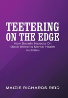 TEETERING ON THE EDGE: How Society Impacts On Black Women’s Mental Health 2nd Edition 1664114955 Book Cover