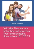 Wichtige Themen zum Schreiben und Sprechen (Vor- und Nachteile), Sprachniveau B1, B2, C1 1676107207 Book Cover
