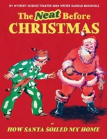 The Neat Before Christmas: or How Santa Soiled My Home ('Twas the Night Before Christmas parody) 1959733079 Book Cover