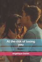 At the risk of losing you: Book I B0CKSZPFQ3 Book Cover