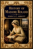 History of Madame Roland 1508617791 Book Cover