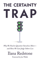 The Certainty Trap: Why We Need to Question Ourselves More?and How We Can Judge Others Less 1634310292 Book Cover