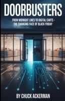 DOORBUSTERS: From Midnight Lines to Digital Carts: The Changing Face of Black Friday B0G3CZGZKC Book Cover