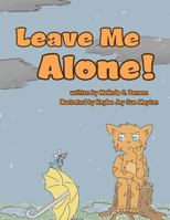 Leave Me Alone! 1512741108 Book Cover