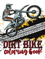 DIRT BIKE COLORING BOOK: Fun Learning and Motorcycle perfect gift Coloring Book For Kids and adults B08PJN76M4 Book Cover