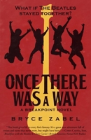 Once There Was a Way: What if The Beatles Stayed Together? 1682303217 Book Cover