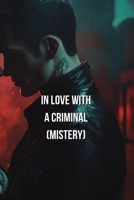 In Love with a Criminal (Mistery) B0DR36W4K1 Book Cover