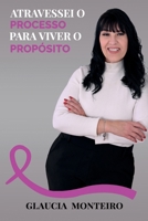 ATRAVESSEI O PROCESSO PARA VIVER O PROPOSITO (Portuguese Edition) B0F9TQ6M16 Book Cover