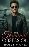 His Terminal Obsession: A Dark Mafia Stalker Romance (The Thorne Family) B0H7MRG6DZ Book Cover