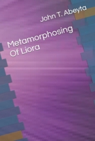 Metamorphizing Of Liora B0CCCSCXY6 Book Cover