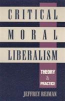 Critical Moral Liberalism: Theory and Practice 0847683133 Book Cover