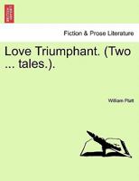 Love Triumphant. (Two ... tales.). 1241212503 Book Cover