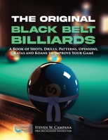 The Original Black Belt Billiards: A Book Of Shots, Drills, Patterns, Opinions, Katas And Koans To Improve Your Game 1962973190 Book Cover