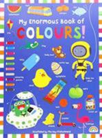 My Enormous Book of Colours 178468077X Book Cover