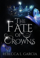 The Fate of Crowns 1087939518 Book Cover