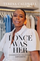 I Once Was Her: Teresa Caldwell Story B0BHMS257R Book Cover