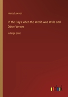 In the Days when the World was Wide and Other Verses: in large print 3368241281 Book Cover