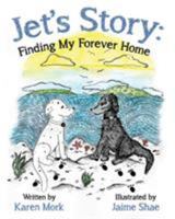 Jet's Story: Finding My Forever Home 1925595072 Book Cover