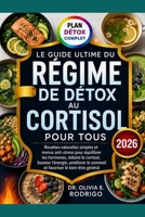 LE GUIDE ULTIME DU RÉGIME DE DÉTOX AU CORTISOL POUR TOUS: Recettes naturelles simples et menus anti-stress pour équilibrer les hormones, réduire le ... le bien-être général (French Edition) B0H2HZZ4V9 Book Cover