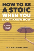 How To Be A Stoic When You Don't Know How 0920219691 Book Cover
