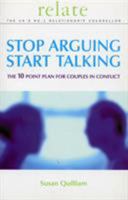 Relate Stop Arguing, Start Talking: The 10 Point Plan for Couples in Conflict (Relate) 0091856698 Book Cover