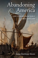 Abandoning America: Life-Stories from Early New England 1783271418 Book Cover