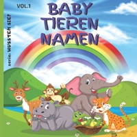 Baby Tieren Namen: Kinderbuch: 8,5" x 8,5" (21,59 cm x 21,59 cm) x 56 Seiten, alle mit Bildern der kleinen Tiere mit einer Widmungsseite für Ihre Geschenke! B08PJWKQCD Book Cover