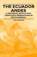The Ecuador Andes - A Historical Article on a Traveller's Observations in South America 1447408950 Book Cover