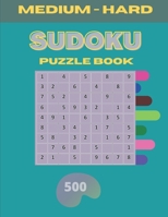Medium -Hard Sudoku Puzzle Book: 500 Sudoku puzzles Medium to Hard Level B08XLLDZF6 Book Cover