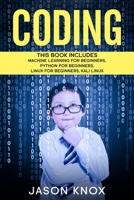 Coding: 4 Books in 1: Machine Learning for Beginners + Python for Beginners + Linux for Beginners + Kali Linux 1651793786 Book Cover