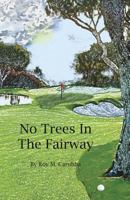 No Trees in the Fairway 1545614911 Book Cover