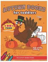Autumn books for toddlers: Thanksgiving coloring books: 100 Thanksgiving coloring pages, turkey coloring pages, first coloring books ages 1-3, ag 173146942X Book Cover