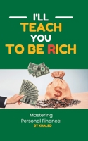 Mastering Personal Finance: I'll Teach You To Be Rich B0C2S71MWN Book Cover