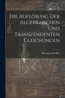 Die Auflösung der algebraischen und transzendenten Gleichungen 1022694391 Book Cover