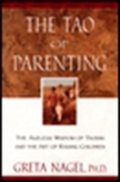 The Tao of Parenting: The Ageless Wisdom of Taoism and the Art of Raising Children 0452280052 Book Cover