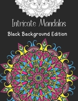 Intricate Mandalas Black Background Edition: 50 Greatest Mandalas Coloring Book Adult Coloring Book 50 Mandala Images Stress Management Coloring Book For Relaxation, Meditation, Happiness and Relief & 1701763087 Book Cover