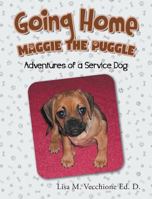 Going Home: Maggie the Puggle; Adventures of a Service Dog 1640032428 Book Cover
