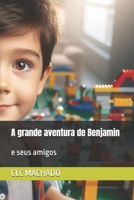 A grande aventura de Benjamin: e seus amigos (Portuguese Edition) B0DP3DCVG2 Book Cover