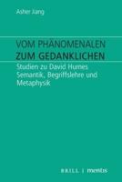 Vom Phänomenalen Zum Gedanklichen: Studien Zu David Humes Semantik, Begriffslehre Und Metaphysik 3957431840 Book Cover