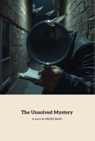The Unsolved Mystery: A Detective's Pursuit of Justice B0FB2FB93C Book Cover