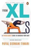 From XL to XS: A Fitness Guru's Guide to Changing Your Body 8184001479 Book Cover