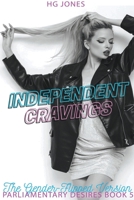 Independent Cravings (The Gender-Flipped Version) (Parliamentary Desires B0BBYB1ZNP Book Cover