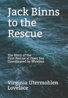 Jack Binns to the Rescue: The Story of the First Rescue at Open Sea Coordinated by Wireless B08SYXTXW3 Book Cover