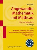 Angewandte Mathematik Mit Mathcad. Lehr- Und Arbeitsbuch: Band 2: Komplexe Zahlen Und Funktionen, Vektoralgebra Und Analytische Geometrie, Matrizenrec 3211767444 Book Cover