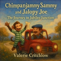 Chimpanjammy Sammy and Jalopy Joe: The Journey to Jubilee Junction B0GSSPS7C6 Book Cover